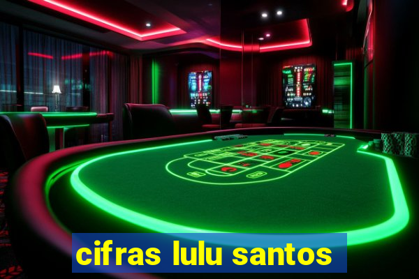 cifras lulu santos